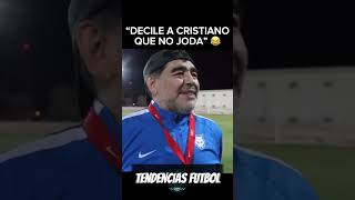 MARADONA "Decile a Cristiano que no Joda"