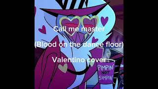 Call me master- blood on the dance floor (Valentino cover)