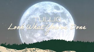 Tullio - Look What You've Done [Offical Lyric Video]