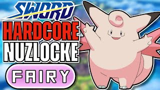 Pokemon Sword Hardcore Nuzlocke - FAIRY Type Pokémon Only! (No items, No overleveling)