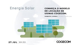 VAMOS FALAR DE: ENERGIA SOLAR - MODELOS DE LOCAÇÃO DE USINAS COGECOM, PERGUNTAS E RESPOSTAS.