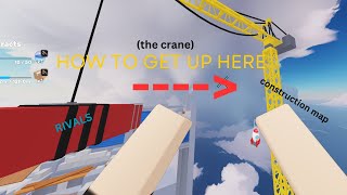 How to get up the crane in RIVALS (roblox)