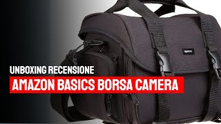 Amazon Basics borsa per fotocamera, un prodotto davvero eccezionale, testata e provata per voi