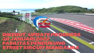 Dikebut, fasilitas pendukung street sirkuit MotoGP Mandalika. update 30 Januari 2022