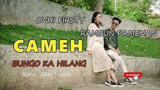 Lagu Minang Terbaru populer 2020 Cameh Bungo Ka Hilang Lirik - Rambun Pamenan ft Ovhi Firsty