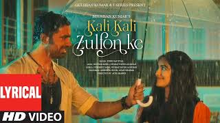 Kali Kali Zulfon Ke (Lyrical): Abhishek Singh,Adah Sharma | Jubin Nautiyal,Rochak K,NFAK | Bhushan K