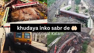 Khudaya inko sabr de / odisa train accident / emotional kalam / #odisha #train