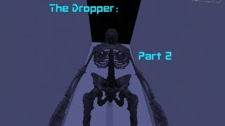 The Dropper! Part. 2