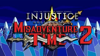 Injustice Gods Among Us: Misadventure Time 2