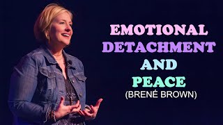 Emotional Detachment and  Peace | Brené Brown | Motivational Video