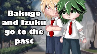 Bakugo and Izuku go to the past [] bkdk [] mha [] bnha []