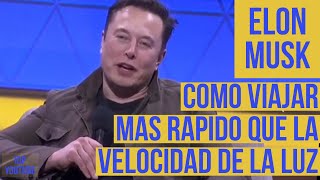 Elon Musk: Cómo Viajar más Rápido que la Velocidad de la Luz "Espacio viaja más rápido que la luz"