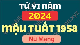 XEM TỬ VI TUỔI MẬU TUẤT 1958 NỮ MẠNG - Năm 2024 Giáp Thìn