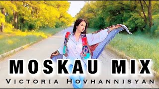 Victoria Hovhannisyan  – MOSKAU MIX ┃Katyusha┃Kalinka┃Uletaynakryl'yakhvetra