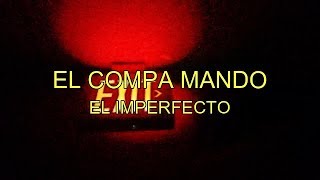 El Compa Mando - El Imperfecto (Video Lyrics) 2019