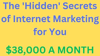 The 'Hidden' Secrets of Internet Marketing for You. #EarnMoneyOnline