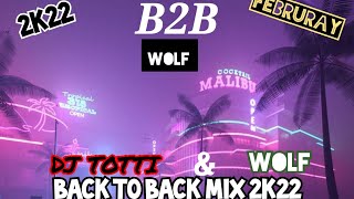 B2B (Back To Back Mix ) DJ TOTTIi & WOLF 2k22 Február