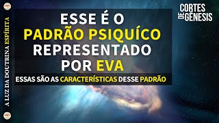 214 - ESSE É O PADRÃO PSIQUÍCO REPRESENTADO POR EVA