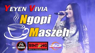 NGOPI MASZEH - YEYEN VIVIA - BINTANG MUSIK - DHEHAN AUDIO LIVE LAP. PARINGAN JENANGAN PONOROGO