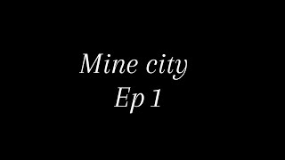 I went to a new city![Mine city Ep 1]