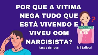 POR QUE A VITIMA DE NARCISISTA NEGA O QUE ESTÁ VIVENDO OU VIVEU?#luto01negação