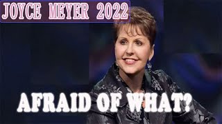 Afraid of What --- Joyce Meyer  🍀