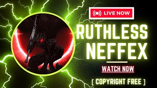 RUTHLESS - NEFFEX [COPYRIGHT FREE]