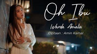 OH IBU - WARDA AMALIA- CIPT AMIN KAMAL (OFFICIAL MUSIC VIDEO)