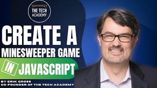 Create A Minesweeper Game in JavaScript with Erik Gross (Co-Founder of The Tech Academy)