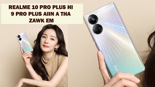 PHONE CHHUAK THAR REALME 10 PRO + NGE THA A HLUI ZAWK 9 PRO +