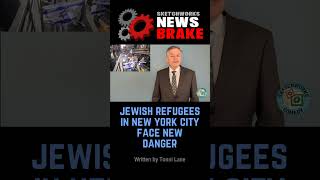 Jewish Refugees in New York City Face New Danger