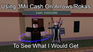 Using 3Mil Cash On Arrows/Rokas To See What I Would Get (Stand Upright: Rebooted)