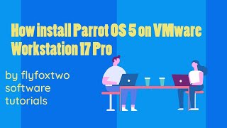 How Install Parrot OS 5 On VMware Workstation 17 Pro  2023