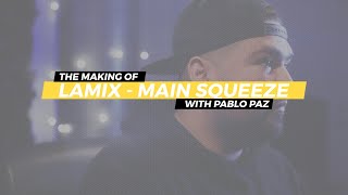 Cooking Up with Producer Pablo Paz  - The Making of Main Squeeze by Lamix ft Jireel