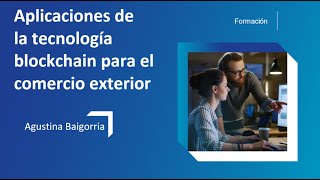 Aplicaciones de la tecnología Blockchain en comercio exterior