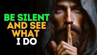 Be Silent and see what i Do | God Message Today | God Message Now