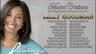 MUSICA CRISTIANA : LILLY GOODMAN - Ve Por Tu Sueño, Al Final, Nadie Me Dijo , No Importa, Yo Sin Ti