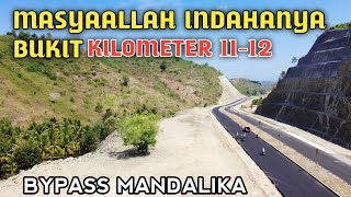 KEINDAHAN BUKIT KILOMETER 11-12 JALAN BYPASS MANDALIKA