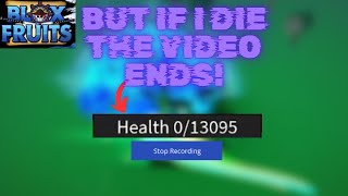 Blox Fruit but IF I DIE the video ENDS! PART 2