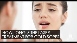 How Long is the Cold Sore Laser Treatment