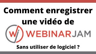 Comment enregistrer une vidéo Webinar Jam sans logiciel