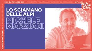 Michele Marziani. Lo sciamano delle alpi