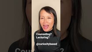 Reframe: counseling? Lecturing? #askquestions