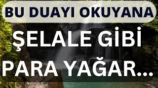 BU DUAYI OKUYANA ŞELALE GİBİ PARA YAĞAR (RIZIK VE BORÇLARDAN KURTULMA DUASI)