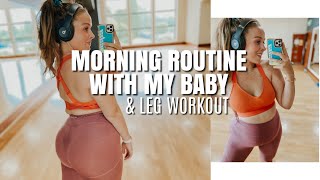 MORNING ROUTINE WITH MY BABY | LEG WORKOUT + POSTPARTUM UPDATE