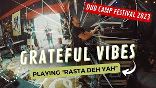 GRATEFUL VIBES playing JAH SHAKA "RASTA DEH YAH" - Dub Camp Festival 2023