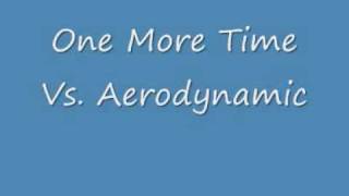 Aerodynamic Vs. One More Time Remix