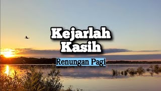 Kejarlah Kasih - Renungan dan Doa Pagi Suara Injil 2/8/2024