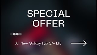 Samsung Galaxy Tab S7+ LTE | OFFER