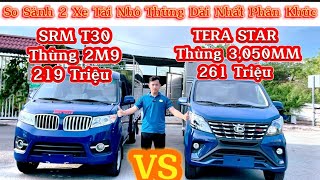 So sánh 2 mẫu xe tải 1 tấn thùng dài nhất phân khúc | Chỉ với 55 - 60 triệu sở hữu ngay #tera #srm